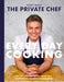 The Private Chef - Everyday Cooking: 80 recipes for every mealtime, inspired by Premier League pros by Jonny Marsh