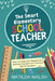 The Smart Elementary School Teacher - Essential Classroom Management, Behavior, Discipline and Teaching Tips for Educators by Walsh, Matilda