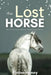 The Lost Horse - Book 6 in the Connemara Horse Adventure Series for Kids by Elaine Heney