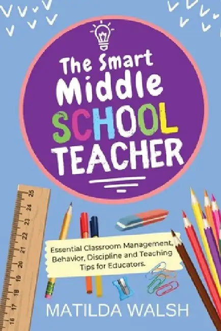 The Smart Middle School Teacher by Matilda Walsh