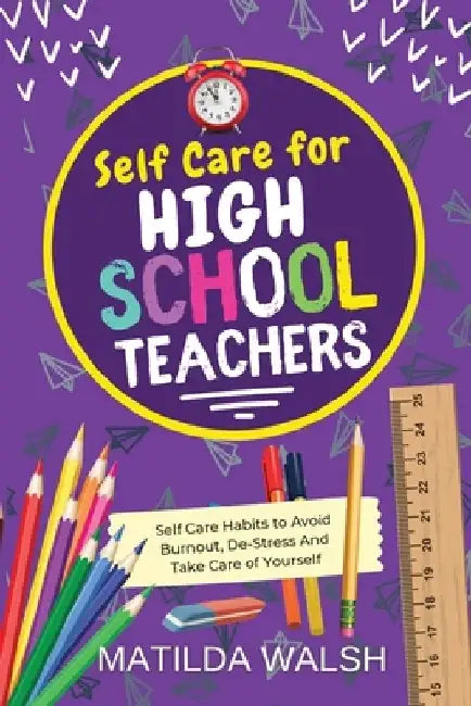 Self Care for High School Teachers by Matilda Walsh