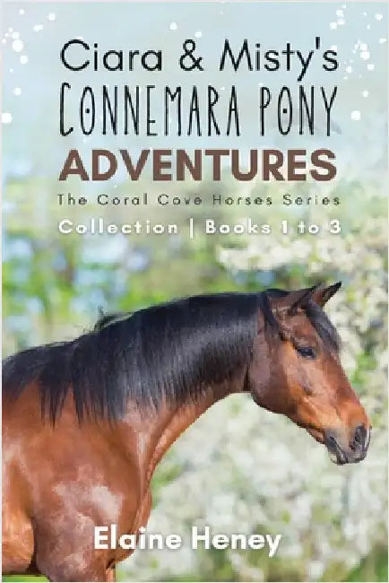 Ciara & Misty's Connemara Pony Adventures The Coral Cove Horses Series Collection - Books 1 to 3 by Heney, Elaine