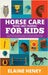 Horse Care, Riding & Training for Kids age 6 to 11 - A kids guide to horse riding, equestrian training, care, safety, grooming, breeds, horse ownershi by Heney, Elaine