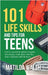 101 Life Skills and Tips for Teens - How to succeed in school, boost your self-confidence, set goals, save money, cook, clean, start a business and lo by Walsh, Matilda