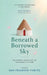 Beneath a Borrowed Sky: One Woman's Search for the True Meaning of Home by Sam Frearson-Tubito