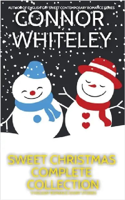 Sweet Christmas Complete Collection: 11 Holiday Sweet Romance Short Stories by Whiteley, Connor