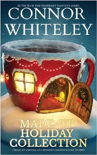 Made-Up Holiday Collection: 7 Holiday Fantasy And Mystery Short Stories by Whiteley, Connor