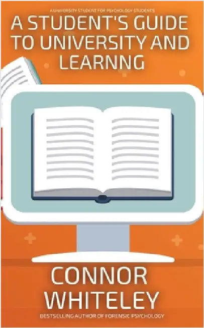 A Student's Guide To University And Learning: A University Guide For Psychology Students by Whiteley, Connor