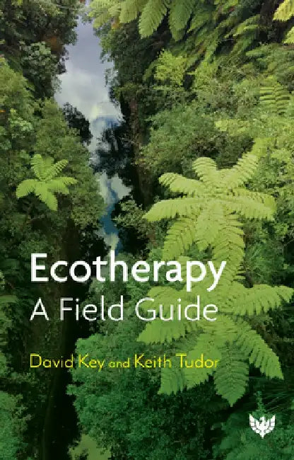 Ecotherapy: A Field Guide by David Key