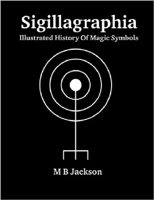 Sigillagraphia by Jackson, Mark B.