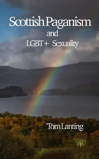 Scottish Paganism and LGBTQIA+ Sexuality by Tom Lanting