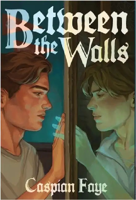 Between the Walls by Faye, Caspian