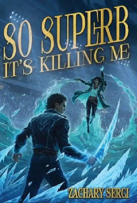 So Superb it's Killing Me by Zachary Sergi