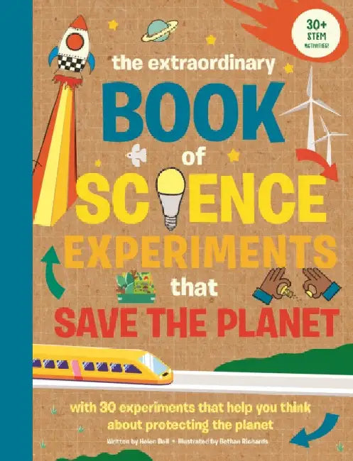 The Extraordinary Book of Science Experiments to Save the Planet by Helen Bell