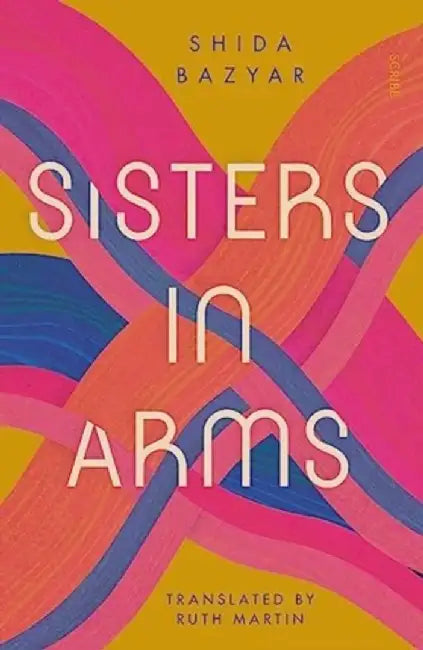 Sisters in Arms by Shida Bazyar
