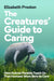 The Creatures’ Guide to Caring: How Animal Parents Teach Us That Humans Were Born to Care by Elizabeth Preston