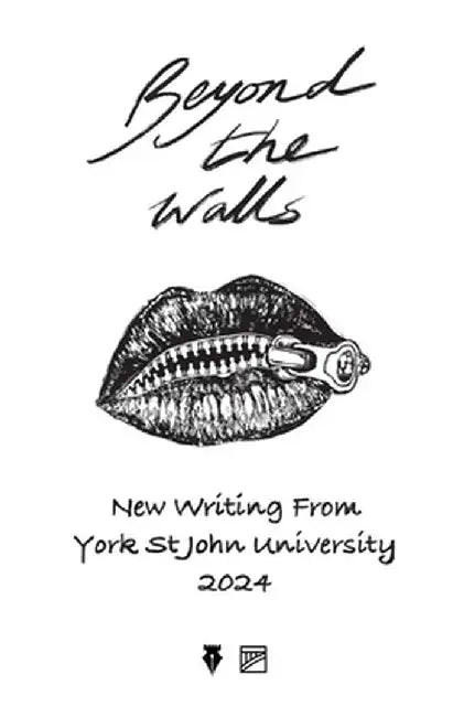 Beyond the Walls 2024: New Writing from York St John University by York Centre for Writing