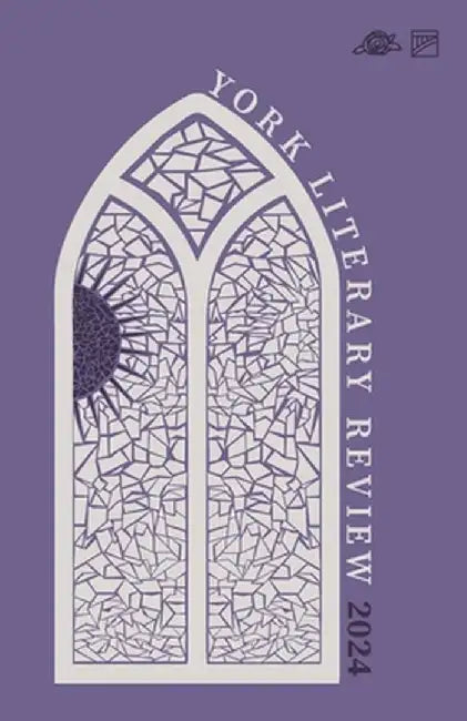 York Literary Review 2024 by York Centre for Writing