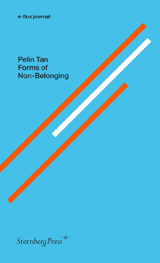 Forms of Non-Belonging by Pelin Tan
