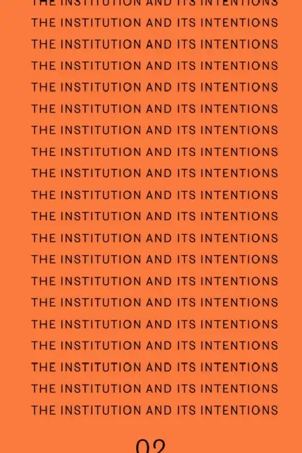 The Institution and Its Intentions by Bettina Steinbrügge, Vere Van Gool
