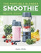 Portable Blender Smoothie Recipe Book: Healthy Smoothie, Juices & High Protein Blends for Personal Blenders...On The Go by Sophia Hobbs