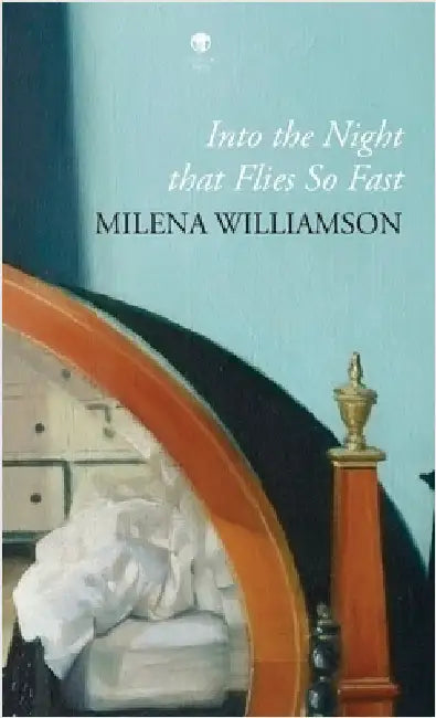 Into the Night that Flies So Fast by Williamson, Milena