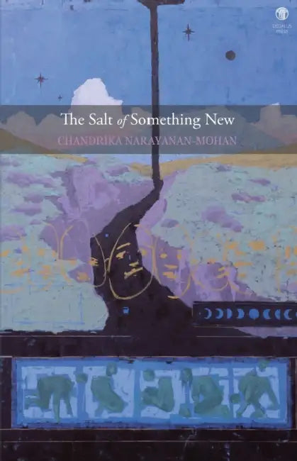 The Salt of Something New by Chandrika Narayanan-Mohan