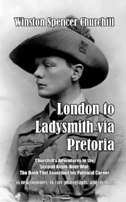 London to Ladysmith via Pretoria by Winston Spencer Churchill