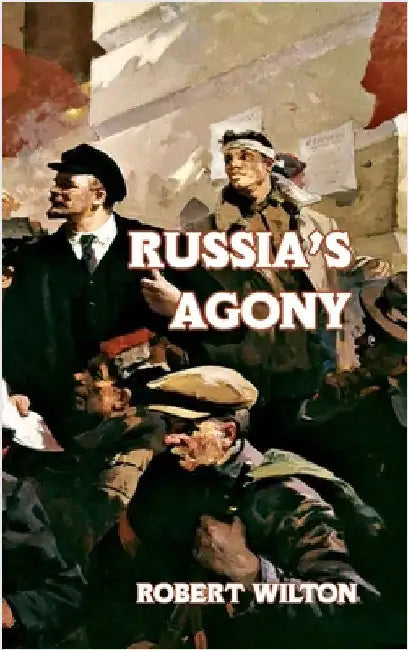 Russia's Agony by Wilton, Robert