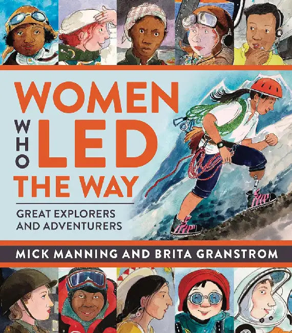 Women Who Led the Way: Great Explorers and Adventurers by Mick Manning