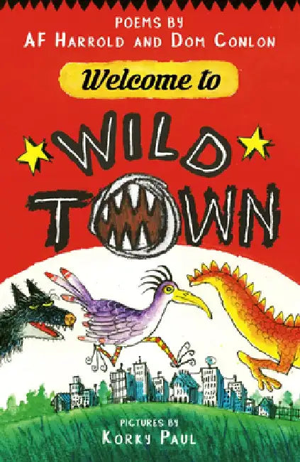 Welcome to Wild Town: Poems by AF Harrold and Dom Conlon by Af Harrold
