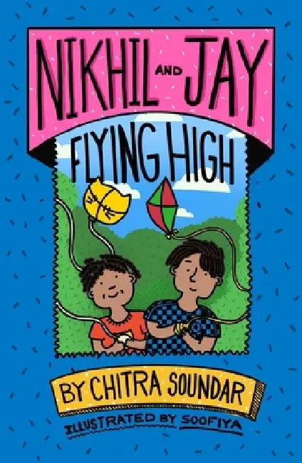 Nikhil and Jay Flying High: Volume 4 by Chitra Soundar