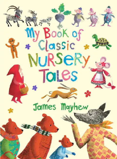 My Book of Classic Nursery Tales by James Mayhew