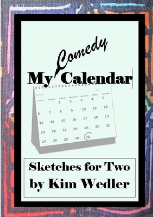 My Comedy Calendar: Sketches for Two by Kim Wedler