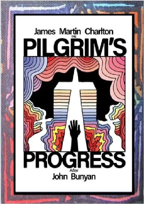 The Pilgrim's Progress: After John Bunyan by Charlton, James Martin