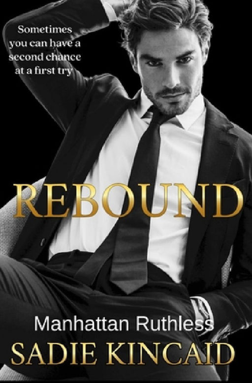 Rebound: A standalone, second chance romance by Sadie Kincaid