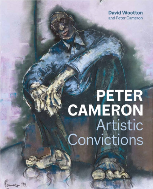 Peter Cameron: Artists Convictions by David Wootton