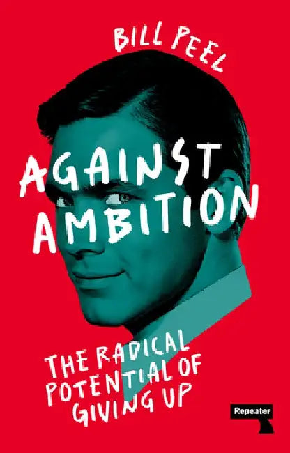 Against Ambition by Bill Peel