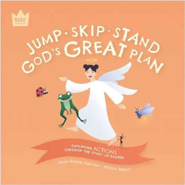 Jump Skip Stand, God's Great Plan: Exploring ACTIONS through the story of Easter by Ingerslev, Karen Rosario
