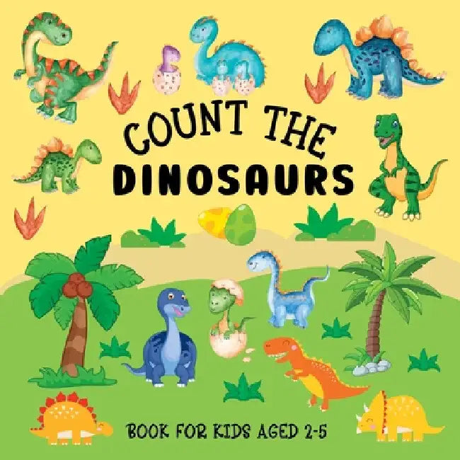 Count The Dinosaurs: Book For Kids Aged 2-5 by Lily Hoffman