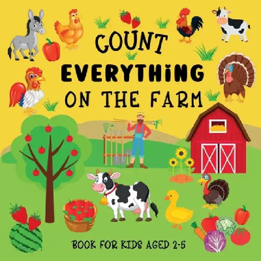 Count Everything On The Farm: Book For Kids Aged 2-5 by Lily Hoffman
