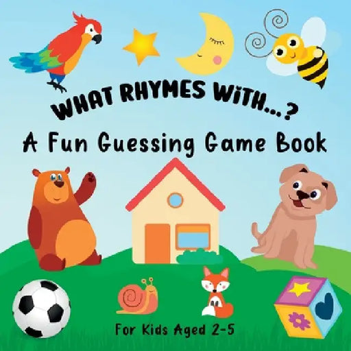 What Rhymes With...?: A Fun Guessing Game Book For Kids Ages 2-5 by Lily Hoffman