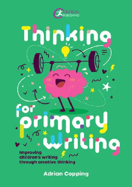 Thinking for Primary Writing: Improving Children's Writing Through Creative Thinking by Adrian Copping