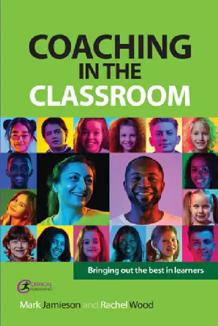 Coaching in the Classroom: Bringing Out the Best in Learners by Mark Jamieson