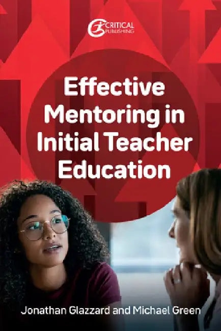 Effective Mentoring in Initial Teacher Education by Jonathan Glazzard