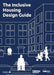 The Inclusive Housing Design Guide by Habinteg Housing Association