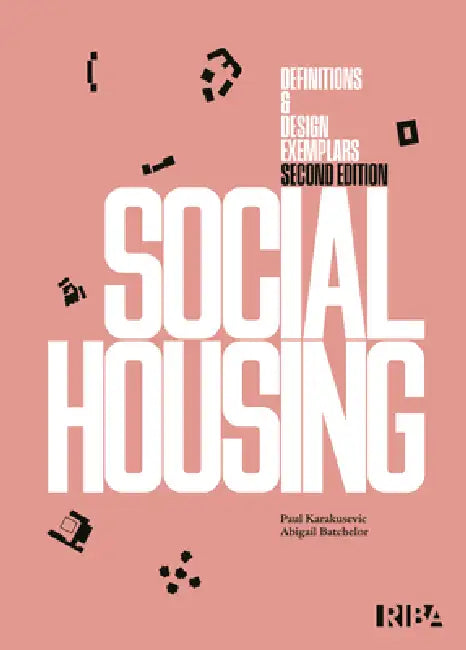 Social Housing: Definitions and Design Exemplars by Abigail Batchelor