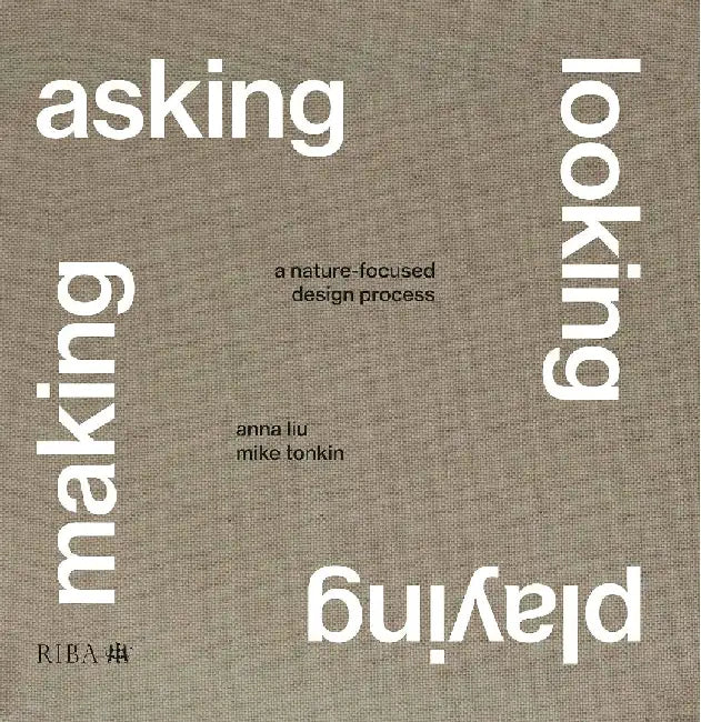 Asking, Looking, Playing, Making by Mike Tonkin