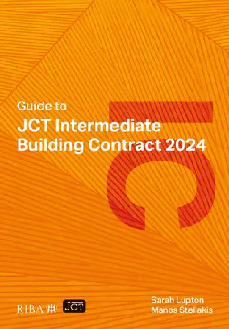 Guide to JCT Intermediate Building Contract 2024 2025 by Sarah Lupton