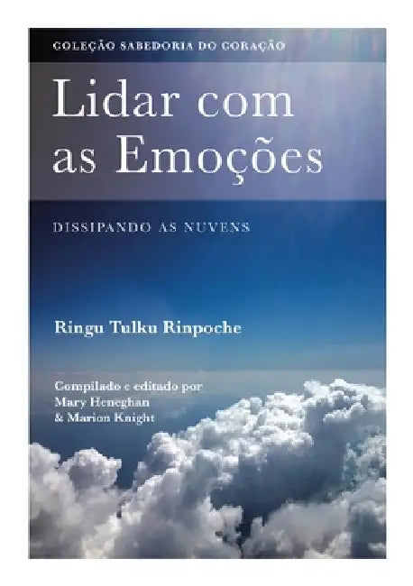 Lidar com as Emoções - Dissipando as Nuvens by Ringu Tulku, Mary Heneghan, Tsering Paldron